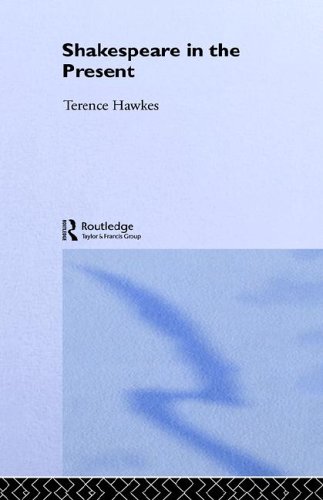 Shakespeare In The Present Accents On Shakespeare 1st Edition Terence Hawkes