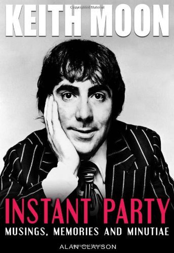 Keith Moon Instant Party Musings Memories And Minutiae Alan Clayson
