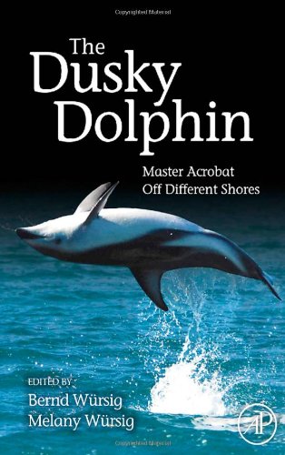 The Dusky Dolphin Master Acrobat Off Different Shores 1st Edition Bernd Wursig