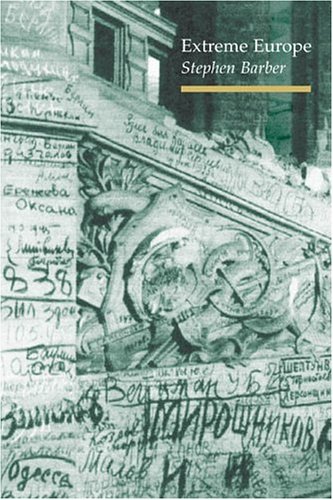 Extreme Europe 1st Edition Stephen Barber