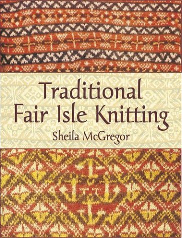Traditional Fair Isle Knitting Sheila Mcgregor