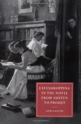 Eavesdropping In The Novel From Austen To Proust Ann Gaylin