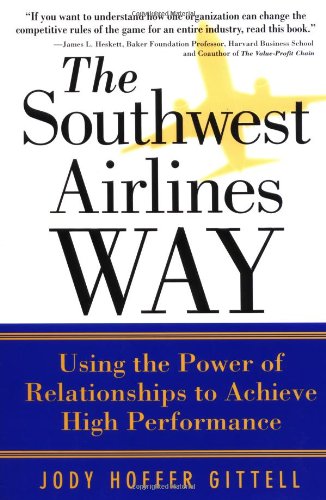 The Southwest Airlines Way Using The Power Of Relationships To Achieve High Performance 1st Edition Jody Hoffer Gittell