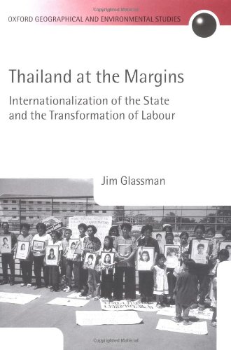 Thailand At The Margins Internationalization Of The State And The Transformation Of Labour Jim Glassman