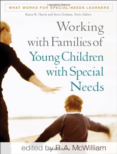 Working With Families Of Young Children With Special Needs 1st Edition R A Mcwilliam Phd