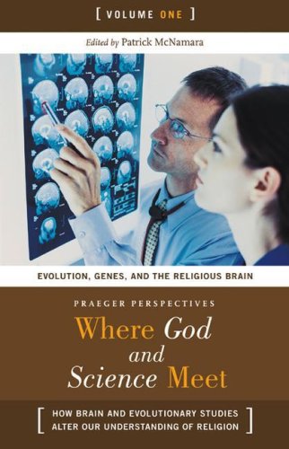 Where God And Science Meet Three Volumes 3 Volumes How Brain And Evolutionary Studies Alter Our Understanding Of Religion Psychology Religion And Spirituality 1st Edition Patrick Mcnamara