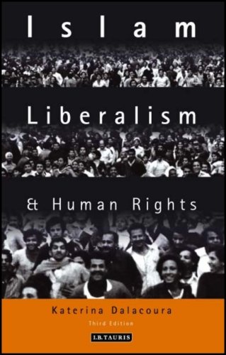 Islam Liberalism And Human Rights Third Edition 3rd Edition Katerina Dalacoura
