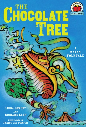 The Chocolate Tree A Mayan Folktale On My Own Folklore Linda Lowery