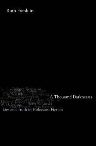 A Thousand Darknesses Lies And Truth In Holocaust Fiction Ruth Franklin