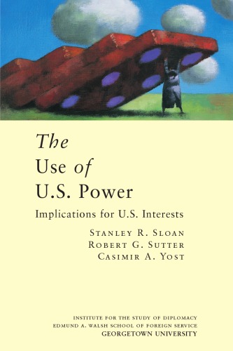 The Use Of Us Power Implications For Us Interests Stanley R Sloan
