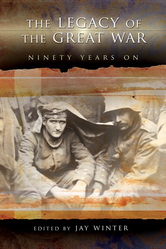 The Legacy Of The Great War Ninety Years On 1st Edition Jay Winter