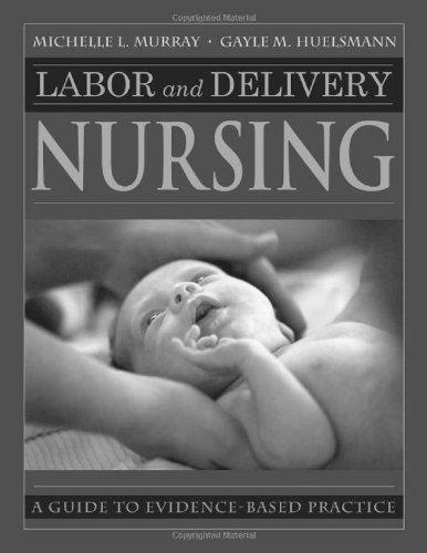 Labor And Delivery Nursing Guide To Evidencebased Practice 1st Edition Michelle Murray Phd Rnc