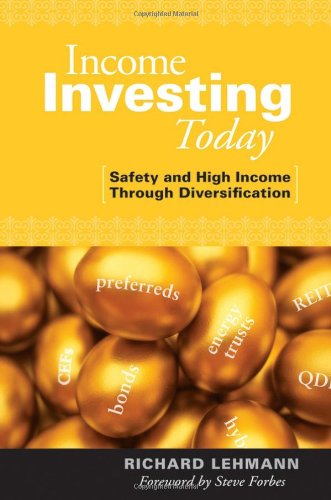 Income Investing Today Safety High Income Through Diversification 1st Edition Richard Lehmann