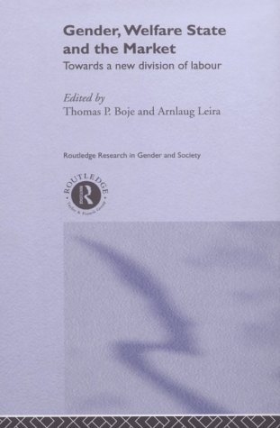 Gender Welfare State And The Market Towards A New Division Of Labour Routledge Research In Gender And Society 4 1st Edition Thomas P Boje