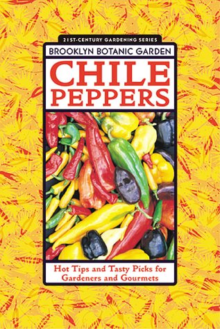 Chile Peppers Brooklyn Botanic Garden Allregion Guide Brooklyn Botanic Garden Editors