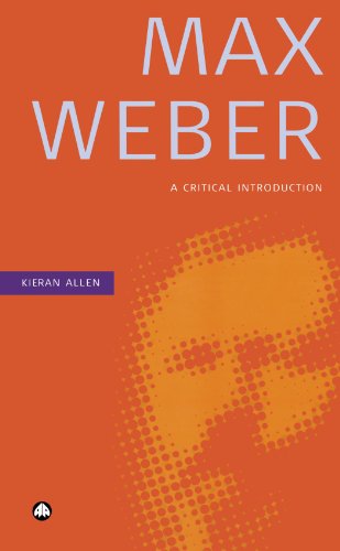 Max Weber A Critical Introduction Kieran Allen