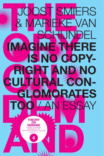 Imagine There Is No Copyright And No Cultural Conglomorates Too Joost Smiers Marieke Van Schijndel