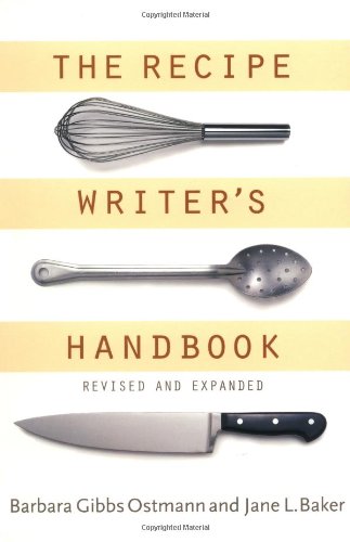 The Recipe Writers Handbook Revised And Updated 1st Edition Barbara Gibbs Ostmann