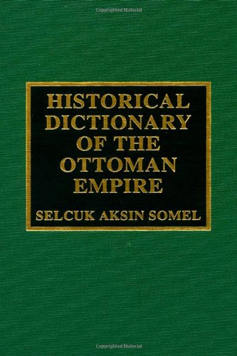 Historical Dictionary Of The Ottoman Empire Seluk Akin Somel