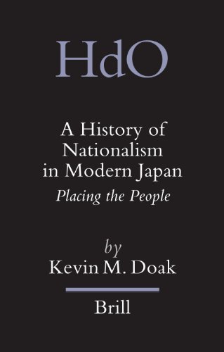 A History Of Nationalism In Modern Japan Placing The People Handbook Of Oriental Studies Section 5 Japan Kevin M Doak