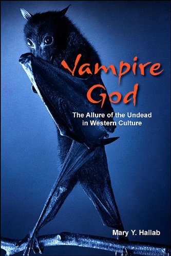 Vampire God The Allure Of The Undead In Western Culture Mary Y Hallab
