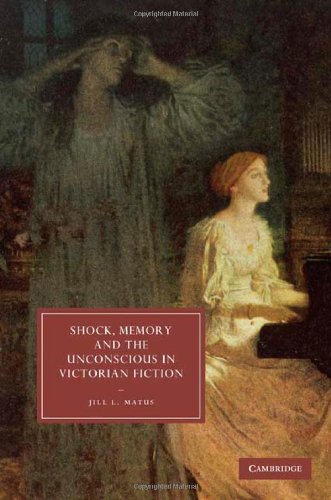 Shock Memory And The Unconscious In Victorian Fiction 1st Edition Jill L Matus