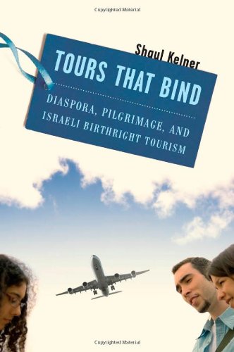 Tours That Bind Diaspora Pilgrimage And Israeli Birthright Tourism Shaul Kelner