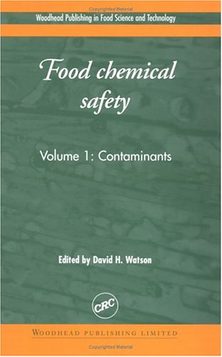 Food Chemical Safety Volume I Contaminants Woodhead Publishing In Food Science And Technology 1st Edition David H Watson