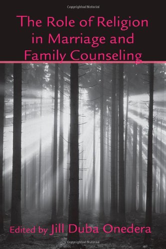 The Role Of Religion In Marriage And Family Counseling The Family Therapy And Counseling Series 1st Edition Jill D Onedera