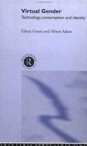 Virtual Gender Technology Consumption And Identity Matters 1st Edition Eileen Green