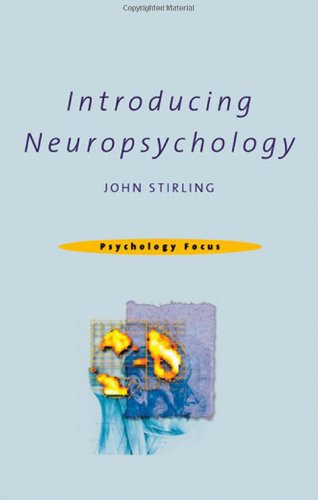 Introducing Neuropsychology 1st Edition John Stirling