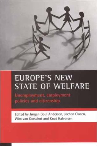 Europes New State Of Welfare Unemployment Employment Policies And Citizenship Jorgen Goul Andersen