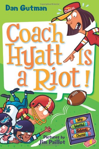 My Weird School Daze 4 Coach Hyatt Is A Riot Dan Gutman