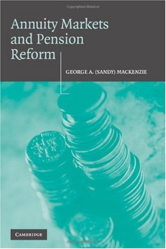 Annuity Markets And Pension Reform 1st Edition George A Sandy Mackenzie