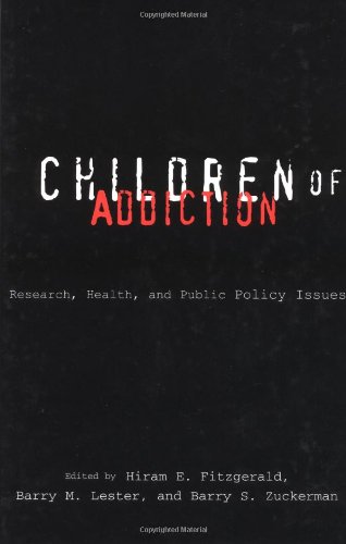 Children Of Addiction Research Health And Public Policy Issuesgarland Reference Library Of Social Science 1st Edition Hiram E Fitzgerald