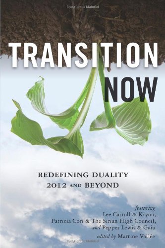 Transition Now Redefining Duality 2012 And Beyond Lee Carroll Kryon