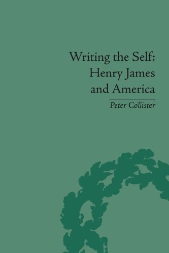 Writing The Self Henry James And America Peter Collister