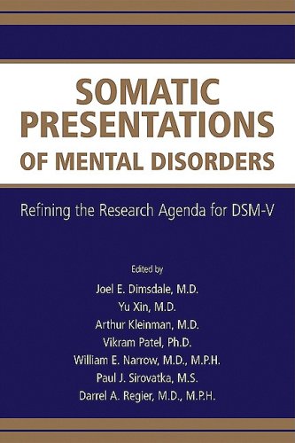 Somatic Presentations Of Mental Disorders Refining The Research Agenda For Dsmv 1st Edition Joel E Dimsdale