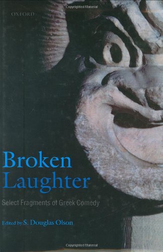 Broken Laughter Select Fragments Of Greek Comedy S Douglas Olson