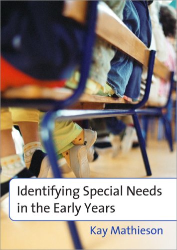 Identifying Special Needs In The Early Years 1st Edition Kay Mathieson