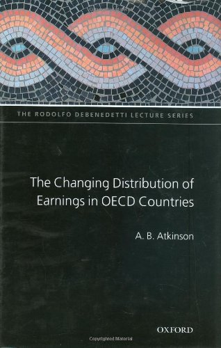 The Changing Distribution Of Earnings In Oecd Countries The Rodolfo Debenedetti Lecture Series A B Atkinson
