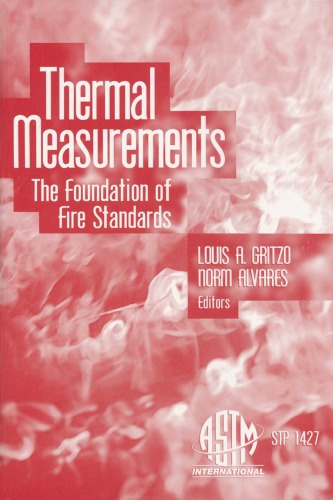 Thermal Measurements The Foundation Of Fire Standards Astm Special Technical Publication 1427 Louis A Gritzo
