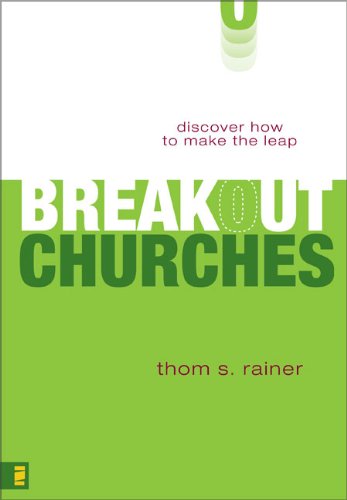 Breakout Churches Discover How To Make The Leap First Edition Thom S Rainer