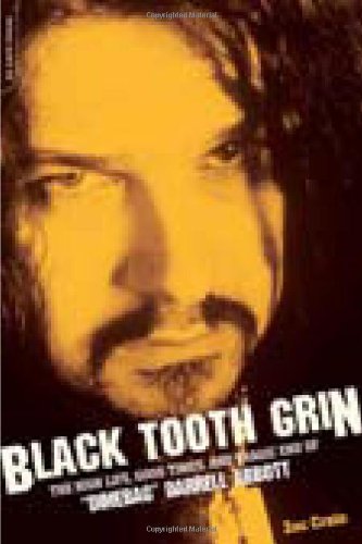 Black Tooth Grin The High Life Good Times And Tragic End Of Dimebag Darrell Abbott Zac Crain