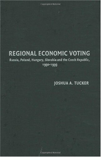 Regional Economic Voting Russia Poland Hungary Slovakia And The Czech Republic 19901999 Joshua A Tucker