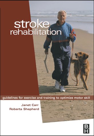 Stroke Rehabilitation Guidelines For Exercise And Training To Optimize Motor Skill 1st Edition Janet H Carr
