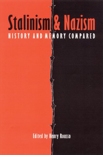 Stalinism And Nazism History And Memory Compared European Horizons Henry Rousso