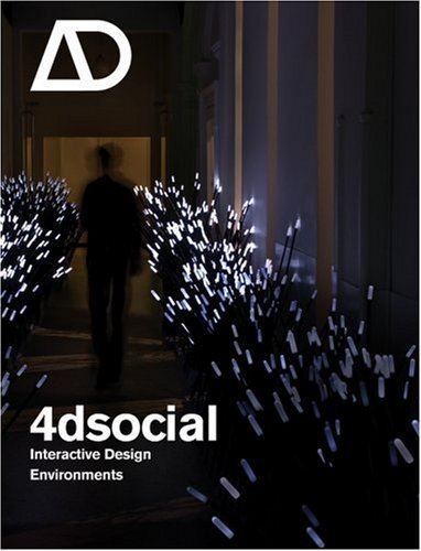 4dsocial Interactive Design Environments Architectural Design 07082007 Vol 77 N 4 1st Edition Lucy Bullivant