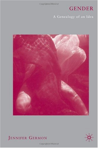 Gender A Genealogy Of An Idea Jennifer E Germon
