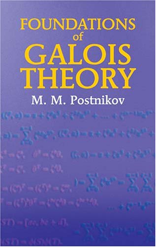 Foundations Of Galois Theory Dover Books On Mathematics Dover Ed M M Postnikov